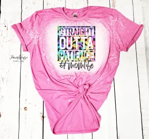Straight Outta Patience #MomLife Bleached Shirt